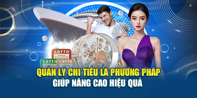 Quản lý chi tiêu là phương pháp giúp nâng cao hiệu quả
